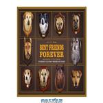 دانلود کتاب Best Friends Forever: The Greatest Collection of Taxidermy Dogs on Earth