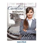 دانلود کتاب Caroline’s Rocking Horse 