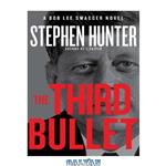 دانلود کتاب The Third Bullet  A Bob Lee Swagger Novel,