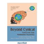 دانلود کتاب Beyond Cynical: Transcend Your Mammalian Negativity