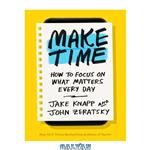 دانلود کتاب Make Time: How to Focus on What Matters Every Day