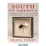 دانلود کتاب South to America: A Journey Below the Mason-Dixon to Understand the Soul of a Nation