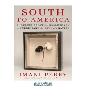 دانلود کتاب South to America: A Journey Below the Mason-Dixon Understand Soul of a Nation 