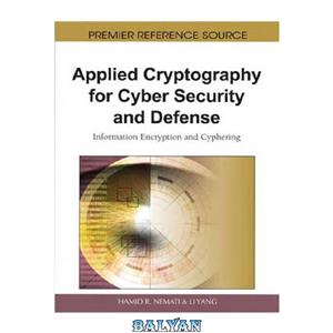 دانلود کتاب Applied Cryptography for Cyber Security and Defense. Information Encryption and Cyphering 