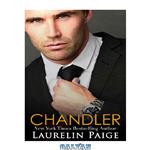 دانلود کتاب Chandler: A Standalone Contemporary Romance