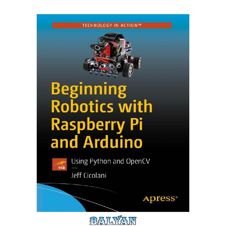 دانلود کتاب Beginning Robotics with Raspberry Pi and Arduino: Using Python and OpenCV