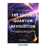 دانلود کتاب The Second Quantum Revolution: From Entanglement to Computing and Other Super-Technologies 