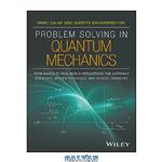 دانلود کتاب Problem Solving in Quantum Mechanics: From Basics to Real-World Applications for Materials Scientists, Applied Physicists, and Devices Engineers