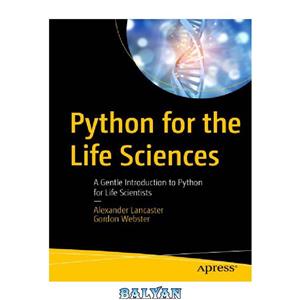 دانلود کتاب Python for the Life Sciences: A Gentle Introduction to Python for Life Scientists