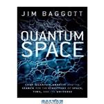 دانلود کتاب Quantum Space: Loop Quantum Gravity and the Search for the Structure of Space, Time, and the Universe