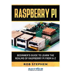 دانلود کتاب Raspberry Pi ; Beginner’s Guide to Learn the Realms of from A z 