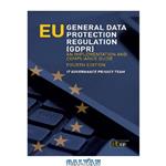 دانلود کتاب EU GENERAL DATA PROTECTION REGULATION (GDPR) – AN IMPLEMENTATION AND COMPLIANCE GUIDE.