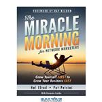 دانلود کتاب The Miracle Morning for Network Marketers: Grow Yourself FIRST to Grow Your Business FAST