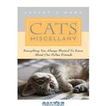 دانلود کتاب Cats miscellany : everything you always wanted to know about our feline friends