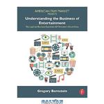 دانلود کتاب Understanding the Business of Entertainment: The Legal and Business Essentials All Filmmakers Should Know (American Film Market Presents)