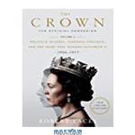 دانلود کتاب The Crown: The Official Companion, Volume 2: Political Scandal, Personal Struggle, and the Years That Defined Elizabeth II (1956-1977)