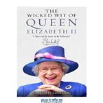 دانلود کتاب The wicked wit of Queen Elizabeth II