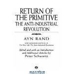 دانلود کتاب The Return of the Primitive: The Anti-Industrial Revolution