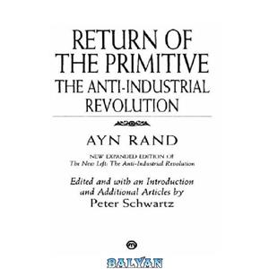 دانلود کتاب The Return of the Primitive: The Anti-Industrial Revolution