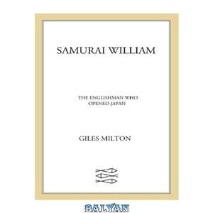 دانلود کتاب Samurai William: The Englishman Who Opened Japan 