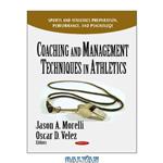 دانلود کتاب Coaching and Management Techniques in Athletics (Sports and Athletics Preparation, Performance, and Psychology)