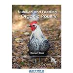 دانلود کتاب Nutrition and Feeding of Organic Poultry