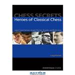 دانلود کتاب Heroes of Classical Chess: Learn from Carlsen, Anand, Fischer, Smyslov and Rubinstein