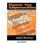 دانلود کتاب Discover Your Subpersonalities: Our Inner World and the People in It