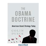 دانلود کتاب The Obama Doctrine: American Grand Strategy Today