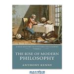 دانلود کتاب The Rise of Modern Philosophy: A New History of Western Philosophy, Volume 3