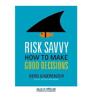 دانلود کتاب Risk Savvy: How to Make Good Decisions