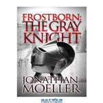 دانلود کتاب Frostborn: The Gray Knight