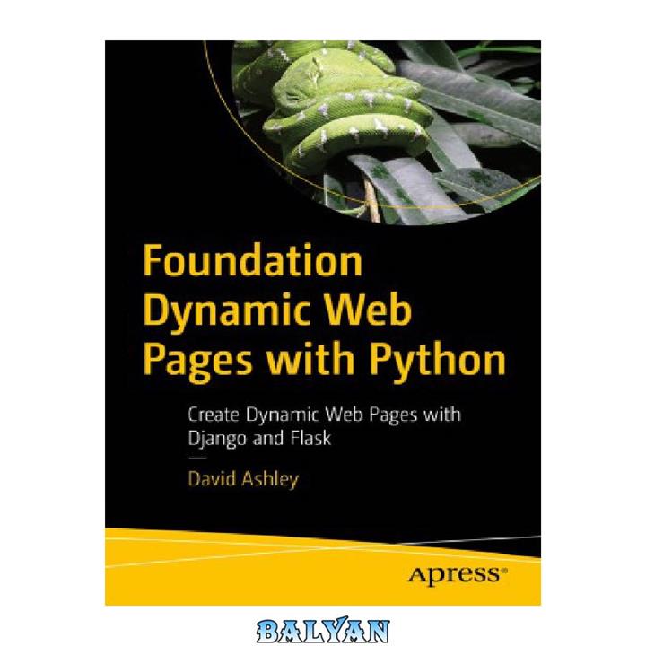 دانلود کتاب Foundation Dynamic Web Pages with Python: Create Dynamic Web Pages with Django and Flask
