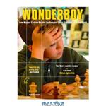 دانلود کتاب Wonderboy Magnus Carlsen: How Magnus Carlsen Became the Youngest Grandmaster in the World