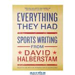 دانلود کتاب Everything They Had- Sports Writing