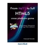 دانلود کتاب From null to full HTML5 cross platform game