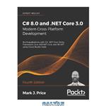 دانلود کتاب C# 8.0 and .NET Core 3.0 – Modern Cross-Platform Development Fourth Edition