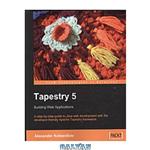 دانلود کتاب Tapestry 5 : A step-by-step guide to Java Web development with the developer-friendly Apache Tapestry framework