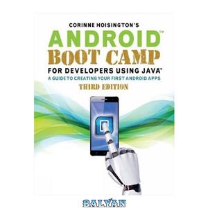 دانلود کتاب Android Boot Camp for Developers Using Java: A Guide to Creating Your First Apps 