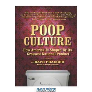 دانلود کتاب Poop Culture: How America Is Shaped by Its Grossest National Product 
