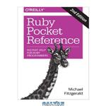 دانلود کتاب Ruby Pocket Reference, 2nd Edition: Instant Help for Ruby Programmers