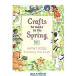 دانلود کتاب Crafts To Make In Spring
