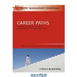 دانلود کتاب Career Paths: Charting Courses to Success for Organizations and Their Employees (TMEZ – Talent Management Essentials)