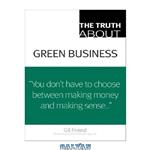 دانلود کتاب The Truth About Green Business