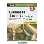 دانلود کتاب Business Loans from Family & Friends: How to Ask, Make It Legal & Make It Work