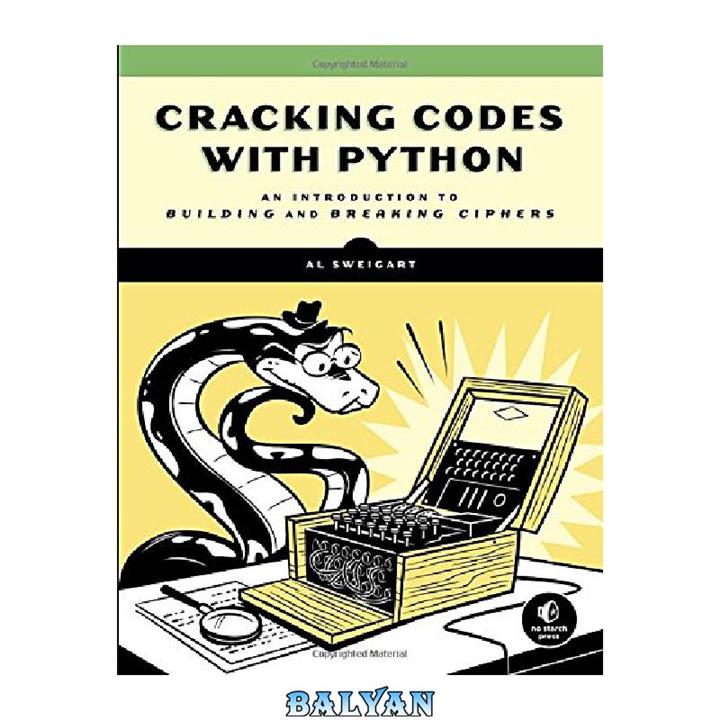 Cracking Codes with Python: An Introduction to Building and Breaking Ciphers