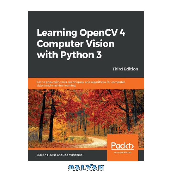 دانلود کتاب Learning OpenCV 4 Computer Vision with Python 3: Get to grips with tools, techniques, and algorithms for computer vision and machine learning