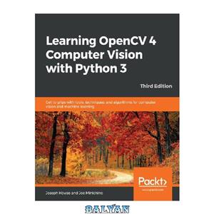 دانلود کتاب Learning OpenCV 4 Computer Vision with Python 3: Get to grips with tools, techniques, and algorithms for computer vision and machine learning