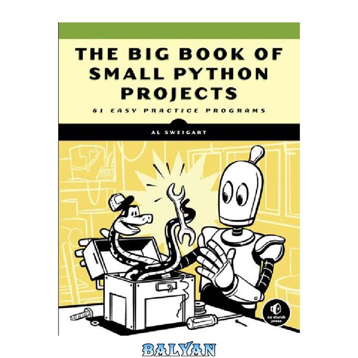 دانلود کتاب The Big Book of Small Python Projects: 81 Easy Practice Programs