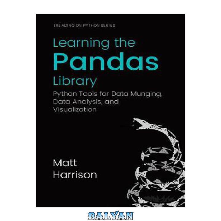 دانلود کتاب Learning the Pandas Library: Python Tools for Data Munging, Analysis, and Visual